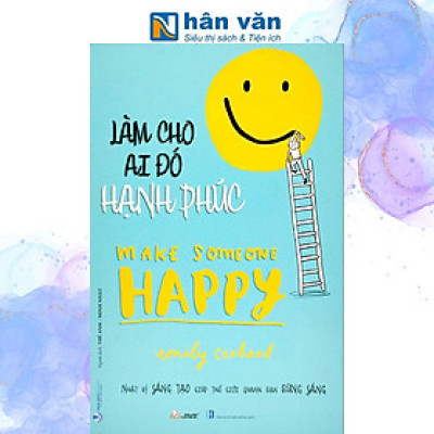 Làm Cho Ai Đó Hạnh Phúc - Make Someone Happy