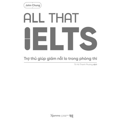 Sách - All That IELTS - Trợ Thủ Giúp Giảm Nỗi Lo Trong Phòng Thi