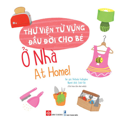 Thư Viện Từ Vựng Đầu Đời Cho Bé - Ở Nhà - At Home!