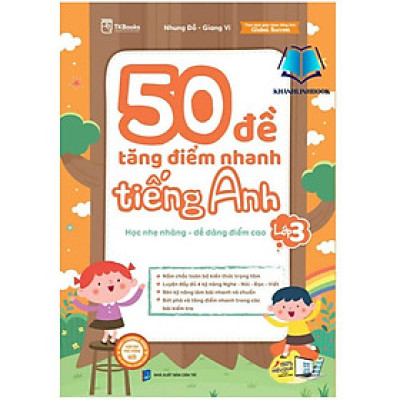 50 Đề Tăng Điểm Nhanh Tiếng Anh – Lớp 3 - Bản Quyền