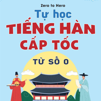 Sách - Zero To Hero - Tự Học Tiếng Hàn Cấp Tốc Từ Số 0