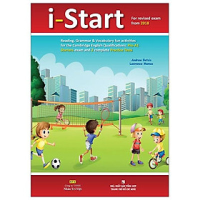 I-Start (For Revised Exam From 2018 - Pre A1 Starters Exam And 2 Complete Practice Tests) (Kèm file MP3)