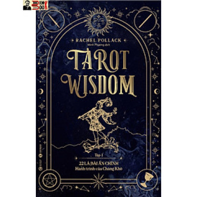 TAROT WISDOM (tập 1)  - 22 lá bài Ẩn Chính – Hành trình của Chàng khờ - Rachel Pollack – Minh Phương dịch - Thái Hà - NXB Công Thương