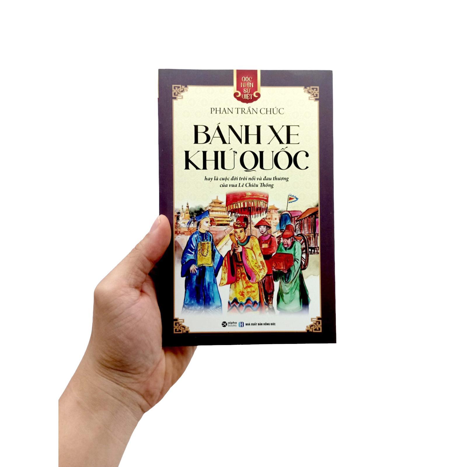 Góc Nhìn Sử Việt - Bánh Xe Khứ Quốc - Bản Quyền