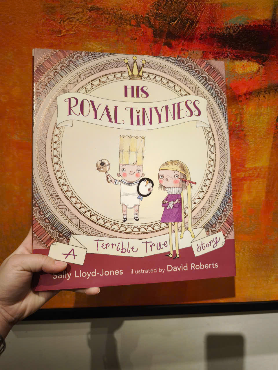 Sách - His Royal Tinyness: A Terrible True Story by Sally Lloyd-Jones - Picture Books / Childrens in English