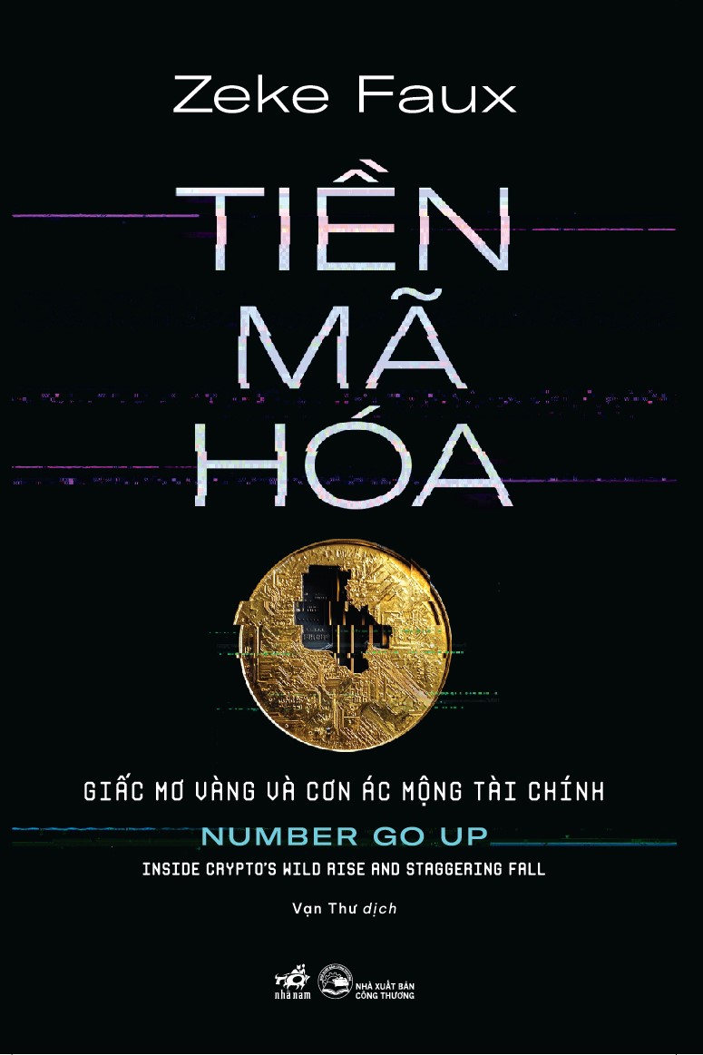 Sách - Tiền mã hóa - Giấc mơ vàng và cơn ác mộng tài chính (Zeke Faux) (Nhã Nam Official)