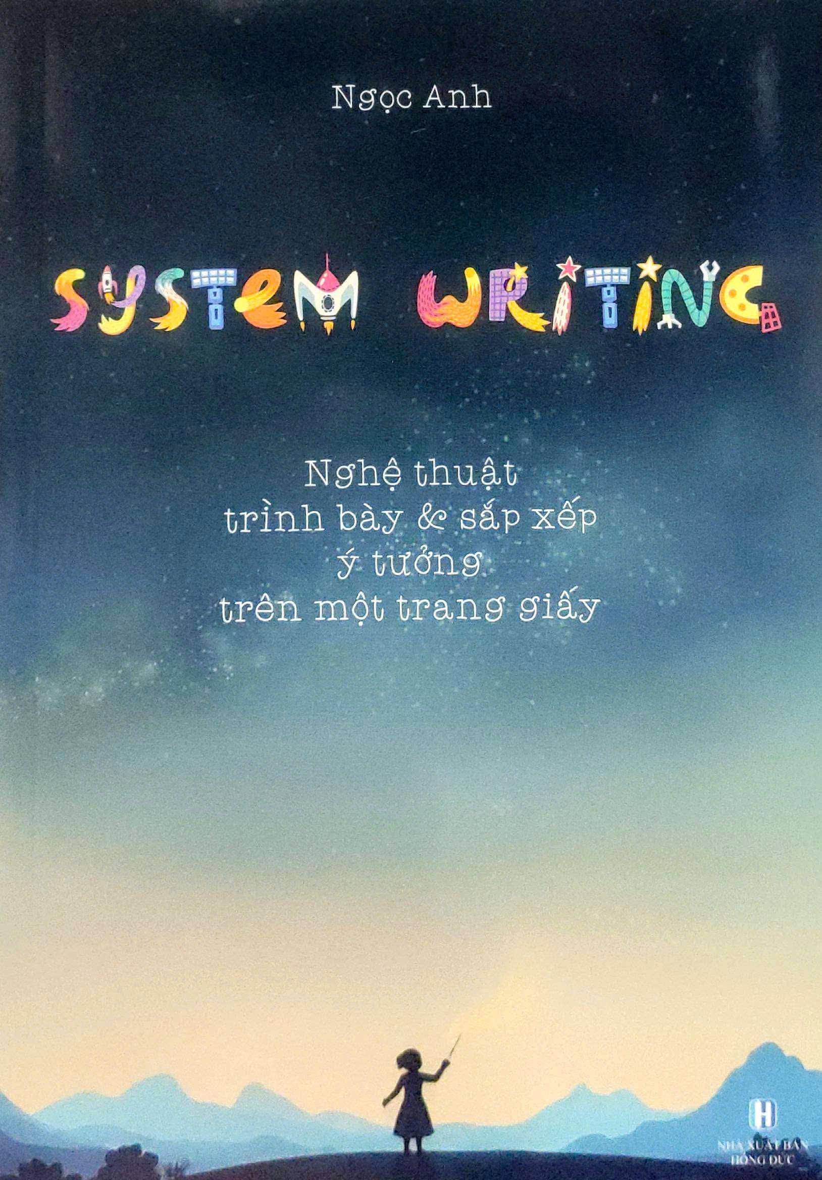 Sách - System Writing - Nghệ Thuật Trình Bày Và Sắp Xếp Ý Tưởng Trên Mội Trang Giấy