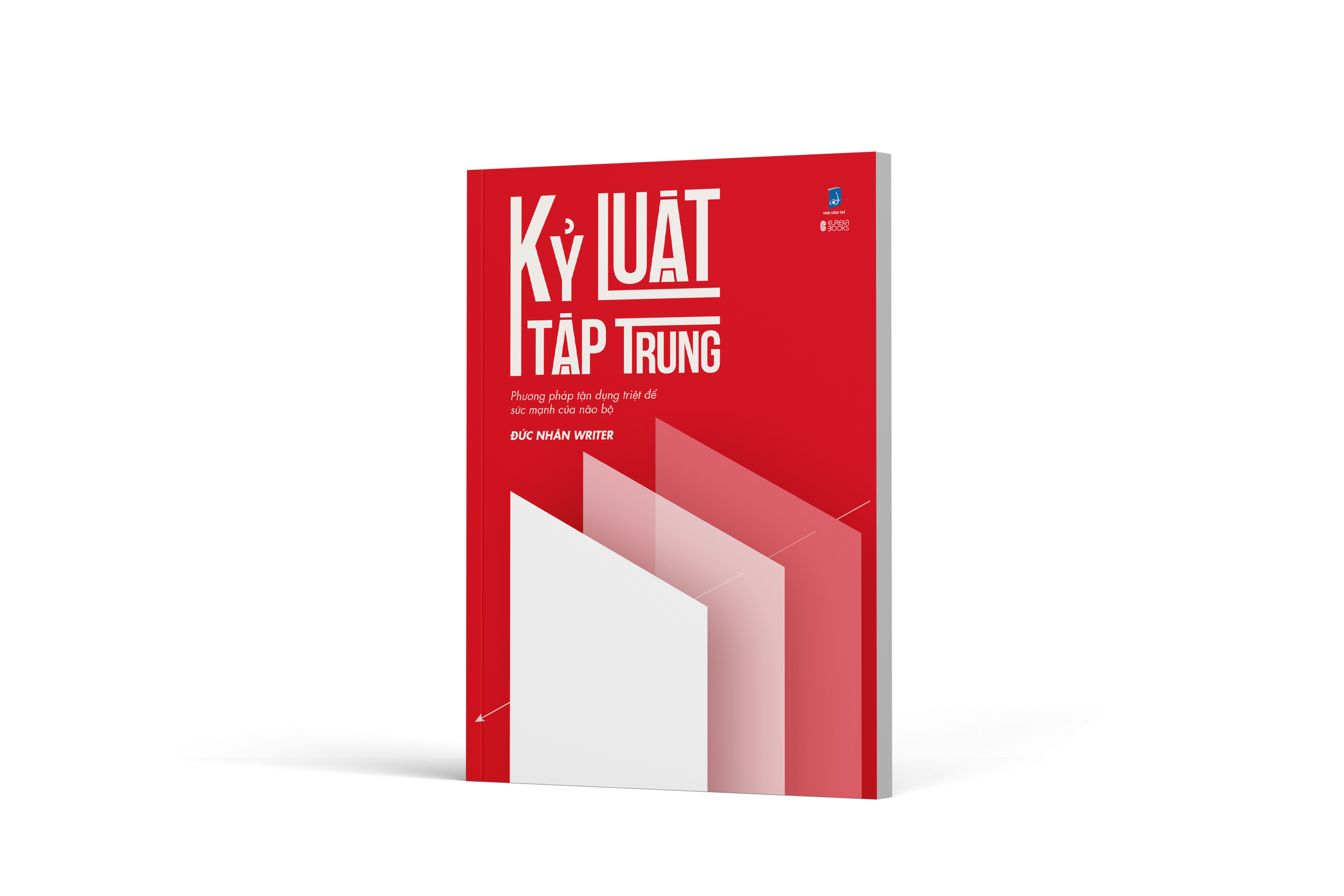 Kỷ Luật Tập Trung - Phương Pháp Tận Dụng Triệt Để Sức Mạnh Của Não Bộ