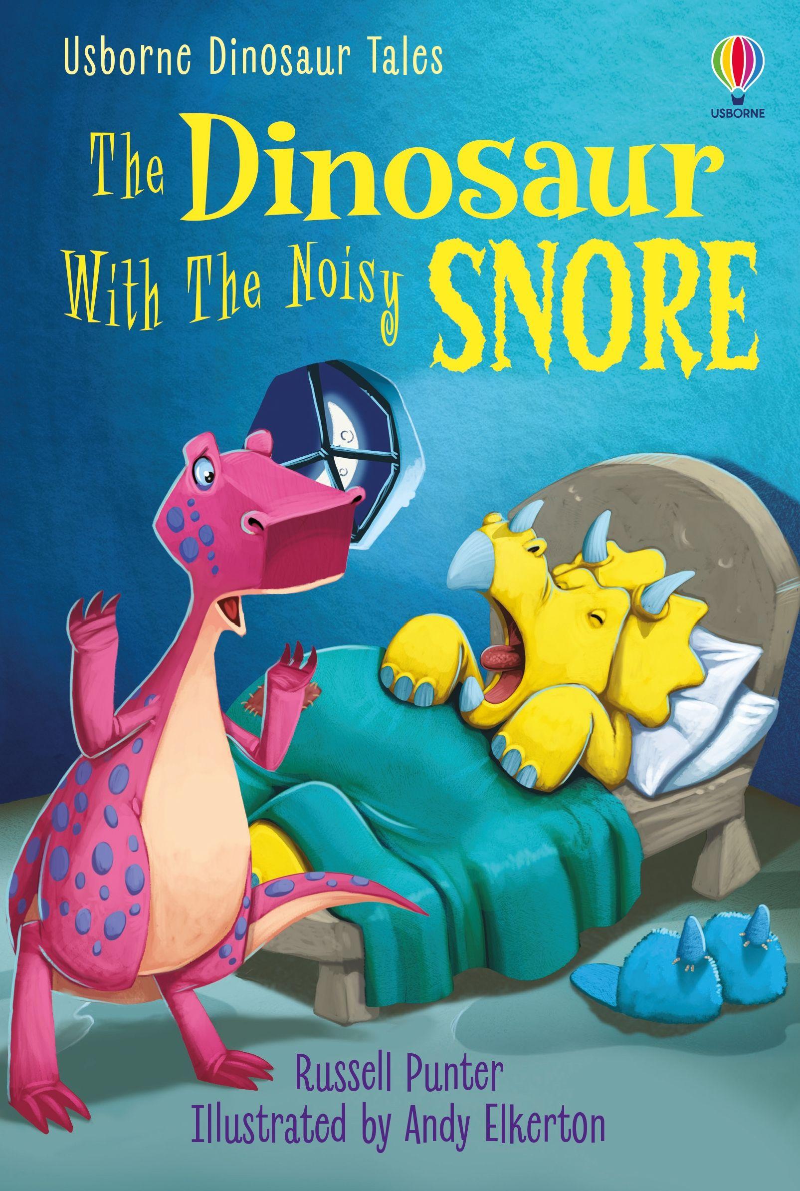 Usborne Dinosaur Tales First Reading Level 3: The Dinosaur With The Noisy Snore