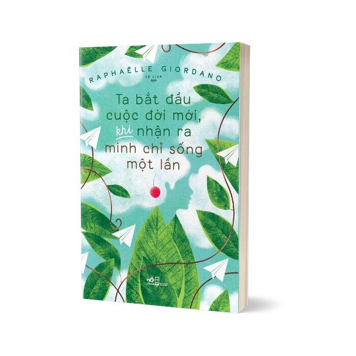 Ta Bắt Đầu Cuộc Đời Mới, Khi Nhận Ra Mình Chỉ Sống Một Lần