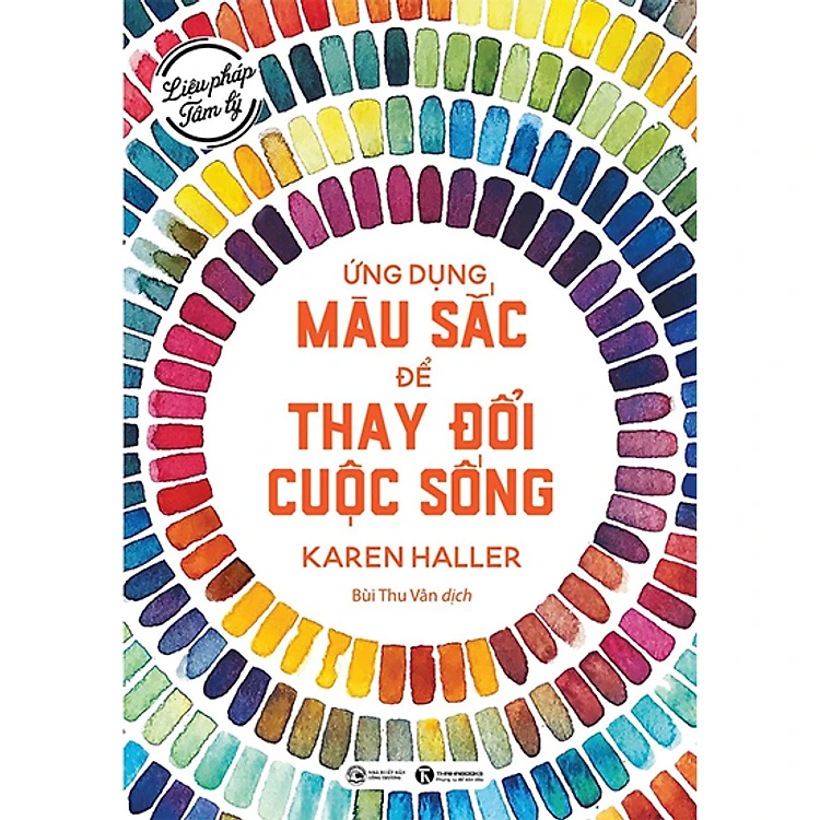 Liệu Pháp Tâm Lý: Ứng Dụng Màu Sắc Thay Đổi Cuộc Sống - Karen Haller - NXB Công Thương