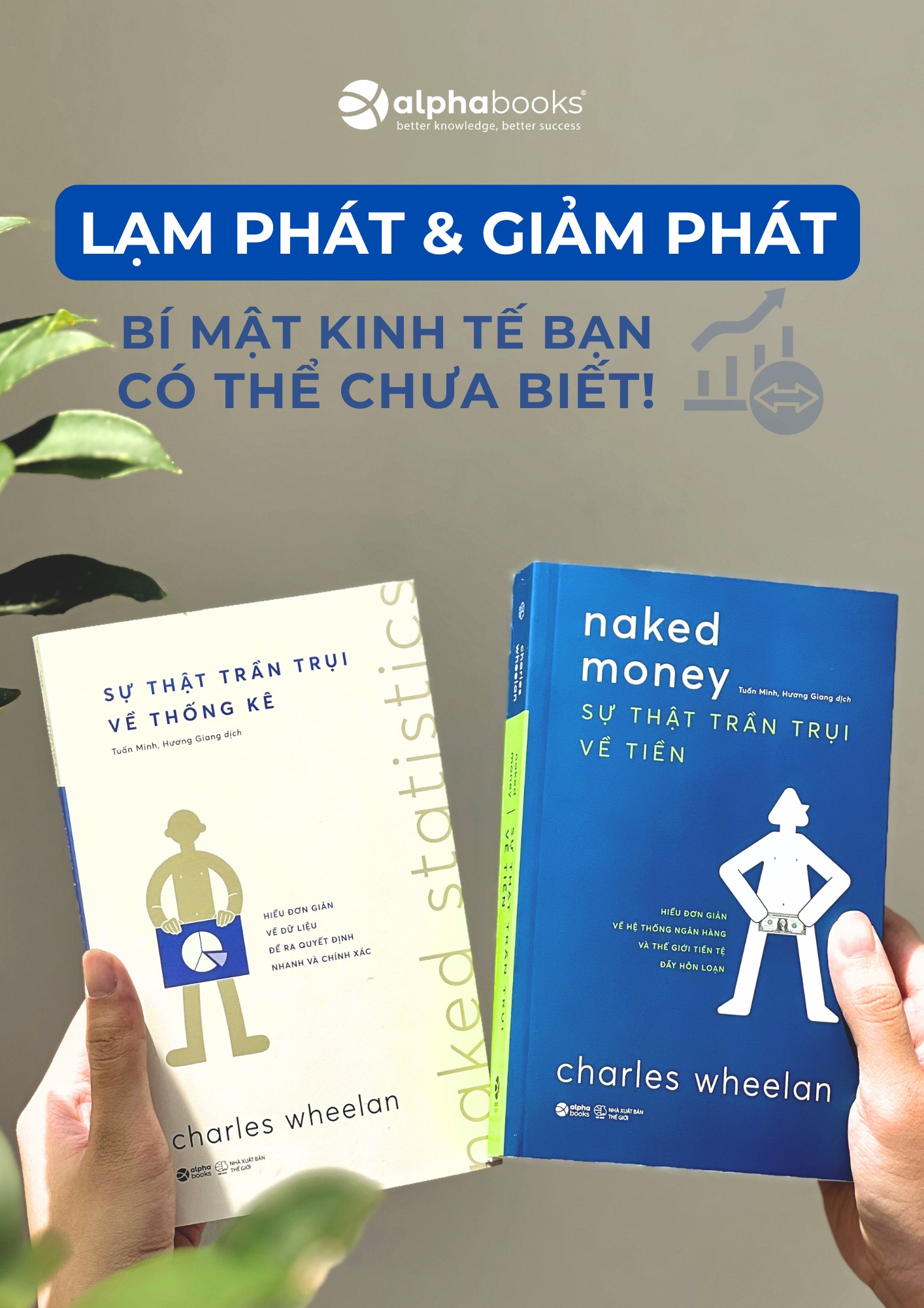 Sự Thật Trần Trụi Về Tiền - Hiểu Đơn Giản Về Hệ Thống Ngân Hàng Và Thế Giới Tiền Tệ Đầy Hỗn Loạn (Charles Wheelan)