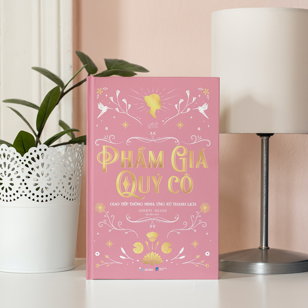 PHẨM GIÁ QUÝ CÔ - Giao tiếp thông minh, ứng xử thanh lịch