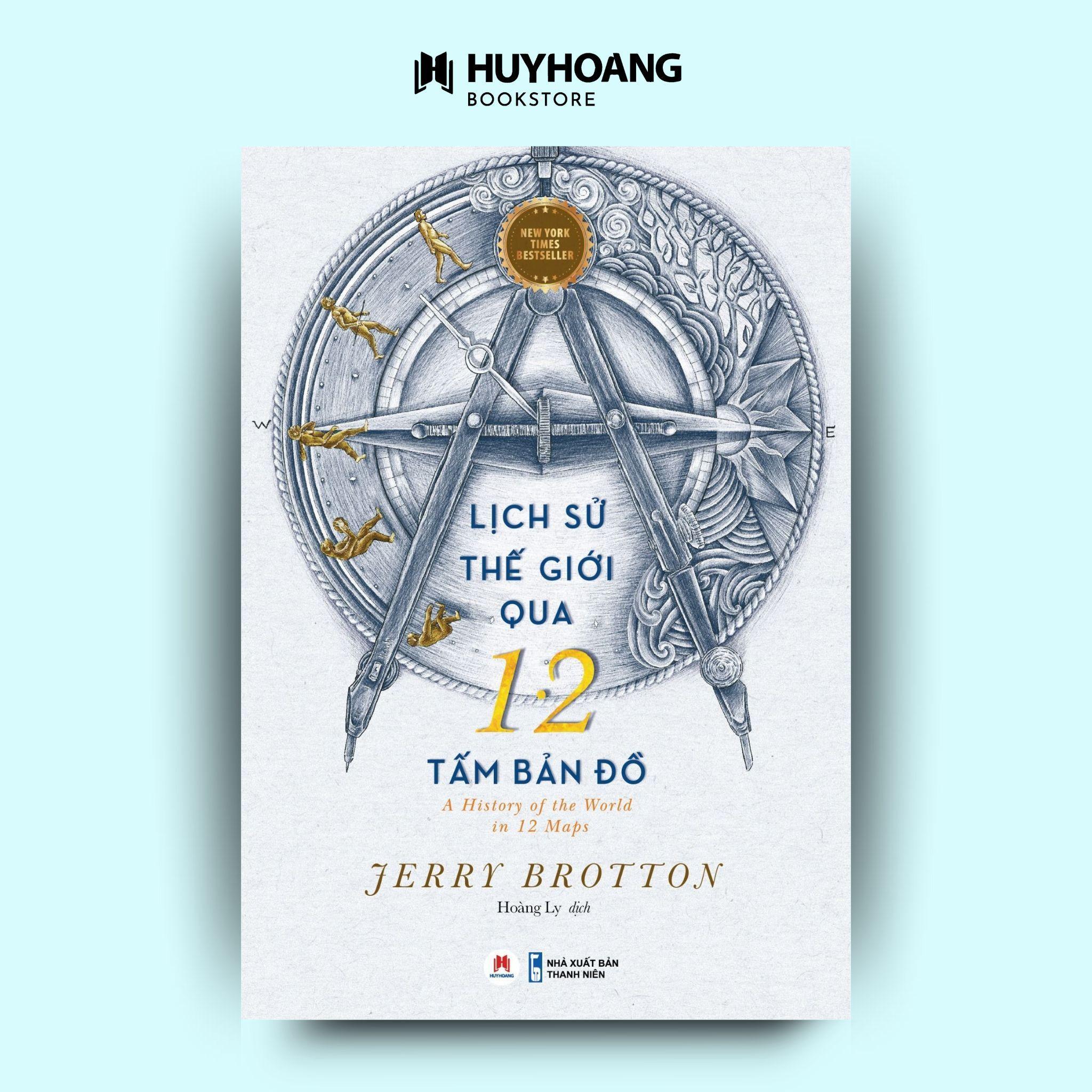 Sách Lịch sử thế giới qua 12 tấm bản đồ, A History of the world in 12 maps, góc nhìn mới về lịch sử - Huy Hoàng
