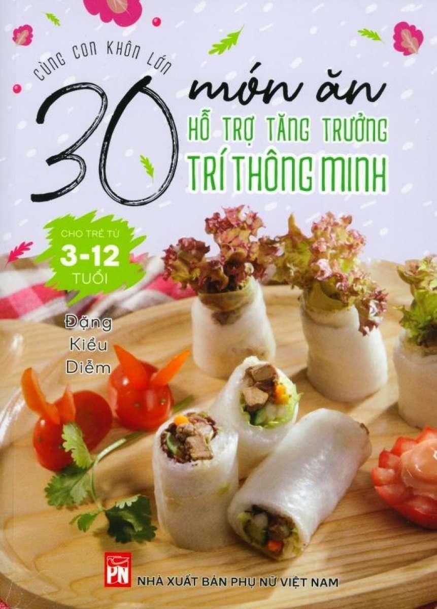 Cùng Con Khôn Lớn - 30 Món Ăn Hỗ Trợ Tăng Trưởng Trí Thông Minh Cho Trẻ Từ 3- 12 Tuổi