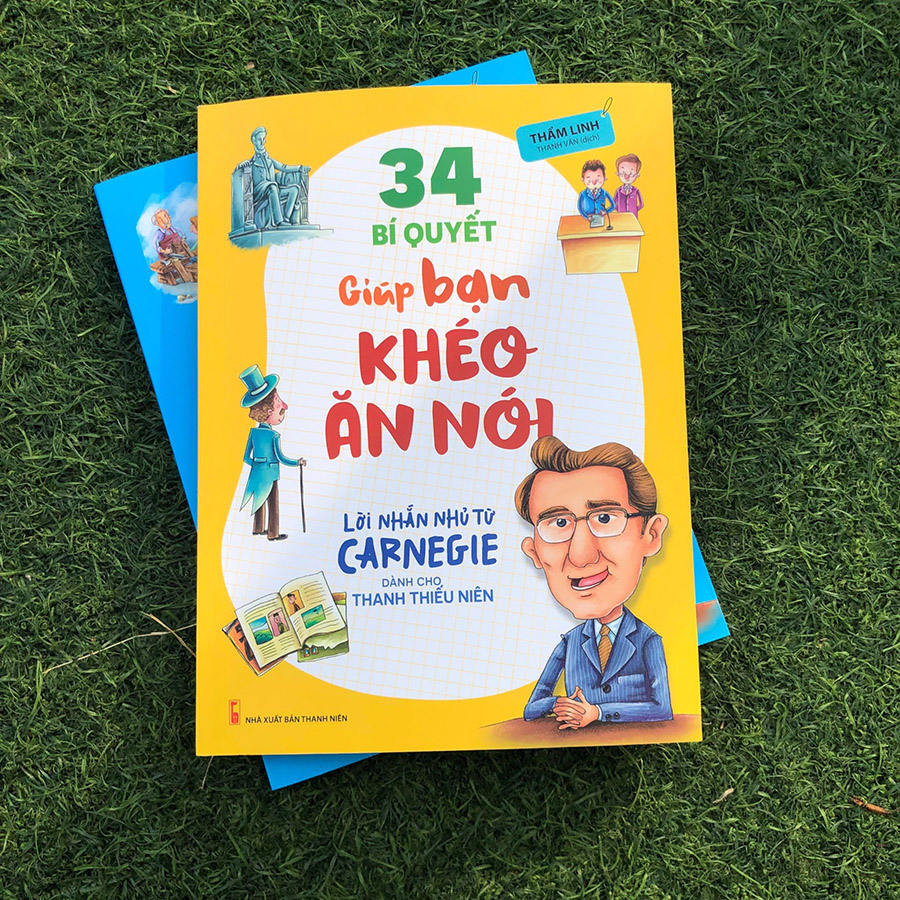 Lời Nhắn Nhủ Từ Carnegie Dành Cho Thanh Thiếu Niên - 34 Bí Quyết Giúp Bạn Khéo Ăn Nói