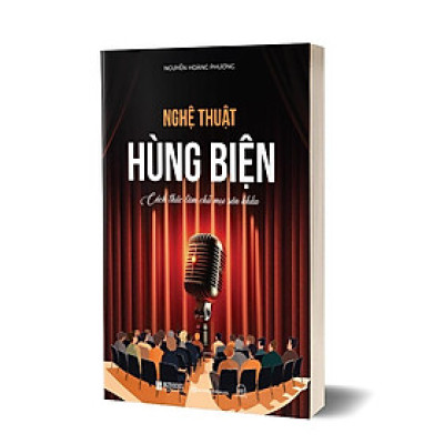 Nghệ Thuật Hùng Biện: Cách Thức Làm Chủ Mọi Sân Khấu - Bản Quyền