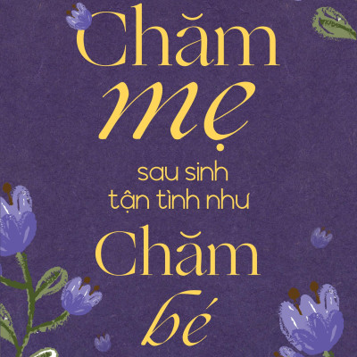 Sách - Chăm Mẹ Sau Sinh Tận Tình Như Chăm Bé