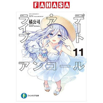 Sách ngoại văn: デート・ア・ライブ アンコール - Date A Live Encore 11 (Light Novel)