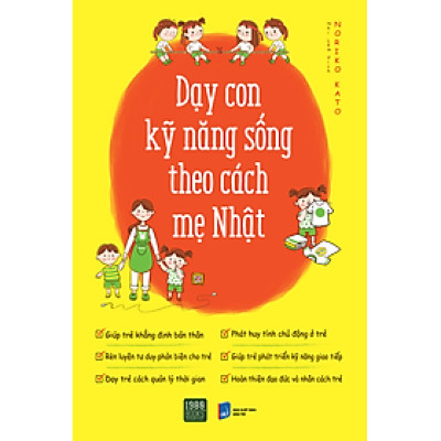 Dạy con kỹ năng sống  theo cách mẹ nhật - 1980books