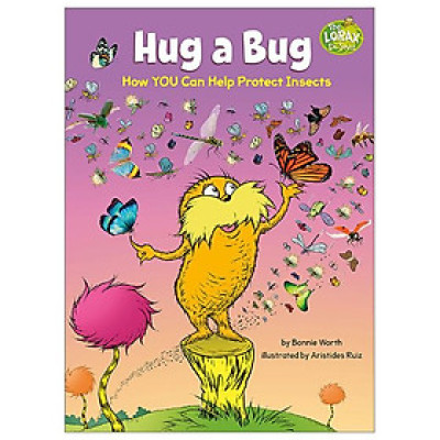 Hug A Bug: How YOU Can Help Protect Insects (Dr. Seuss
