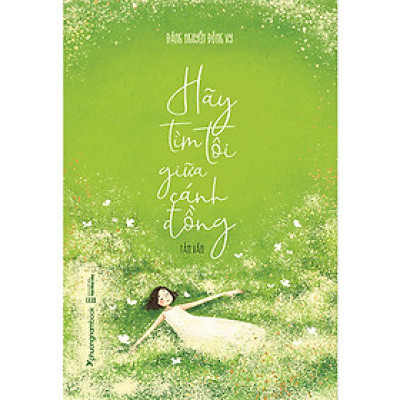 Hãy Tìm Tôi Giữa Cánh Đồng (Tái bản năm 2023) (Bìa cứng)