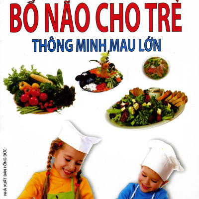 Những Món Ăn Bổ Não Cho Trẻ Thông Minh Mau Lớn