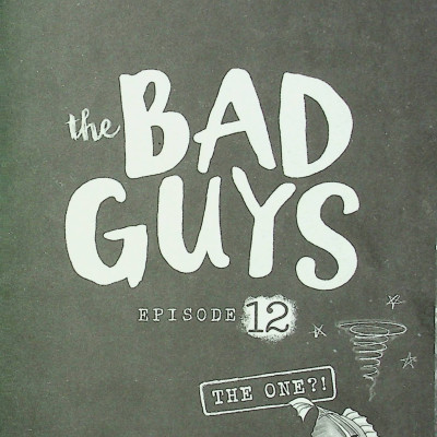 The Bad Guys - Episode 12: The One?!