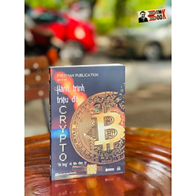 HÀNH TRÌNH TRIỆU ĐÔ CRYPTO: “Vỡ lòng” về tiền điện tử – Freeman Publication – Quế Chi dịch – Bizbooks – NXB Hồng Đức (Bìa mềm)