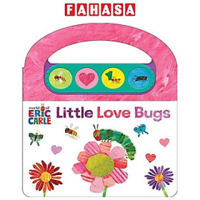 Sách ngoại văn: World Of Eric Carle - Little Love Bugs (Carry Along Handle Sound Book)