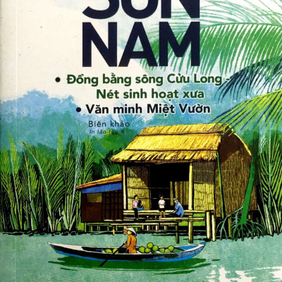 Sơn Nam - ĐBSCL - Nét Sinh Hoạt Xưa, Văn Minh Miệt Vườn (Mới)