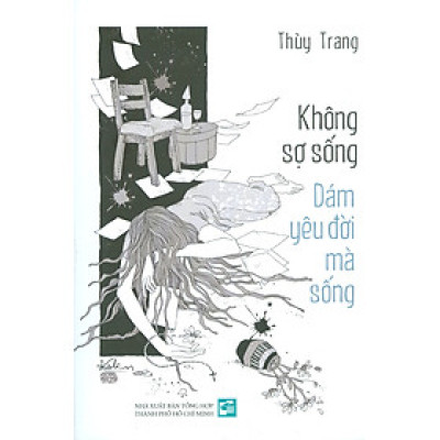Không Sợ Sống - Dám Yêu Đời Mà Sống