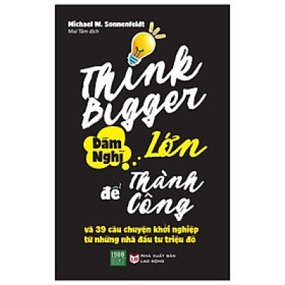 Sách  Think Bigger Dám nghĩ lớn để thành công - BẢN QUYỀN