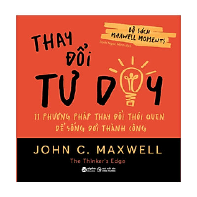 Sách - Bộ sách Maxwell Moments - Thay đổi tư duy - John C. Maxwell - Nhà Xuất Bản Công Thương