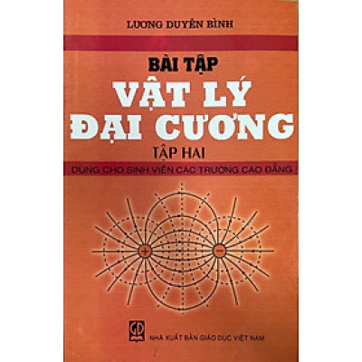Bài tập Vật lí đại cương, tập 2 (dùng cho sinh viên các trường cao đẳng)