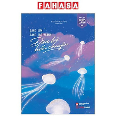 Sách - Càng Lớn Càng Trở Thành Đứa Trẻ Hiểu Chuyện