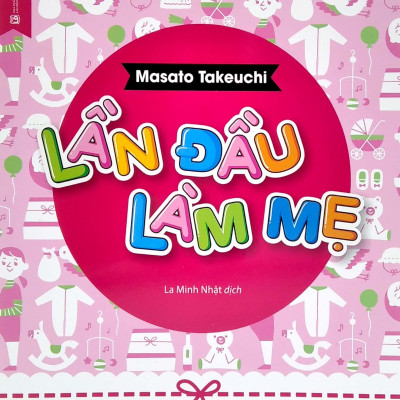 Sách - Lần Đầu Làm Mẹ (Tái Bản 2025)