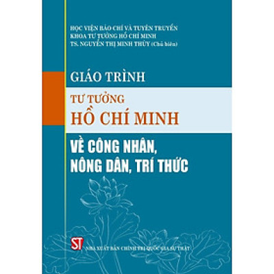 Giáo trình tư tưởng Hồ Chí Minh về công nhân, nông dân, trí thức ( bản in 2024)