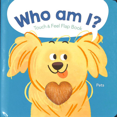 Who Am I? Touch & Feel Flap Book: Pets