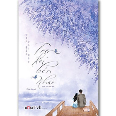 Trọn Đời Bên Nhau- Cuốn Sách Văn Học Lãng Mạn Hay Của Mặc Bảo Phi Bảo