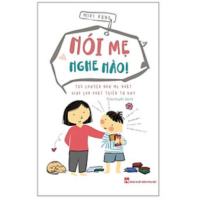 Nói Mẹ Nghe Nào- Trò Chuyện Như Mẹ Nhật Giúp Con Phát Triển Tư Duy