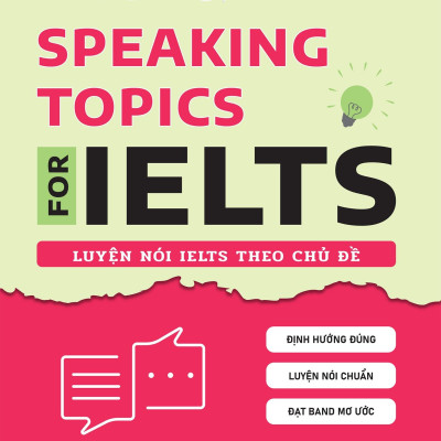 Sách - Speaking Topics For Ielts - Luyện Nói Ielts Theo Chủ Đề