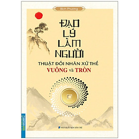 Đạo Lý Làm Người - Thuật Đối Nhân Xử Thế Vuông Và Tròn _MT
