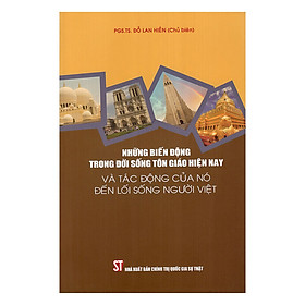 Những Biến Động Trong Đời Sống Tôn Giáo Hiện Nay Và Tác Động Của Nó Đến Lối Sống Người Việt