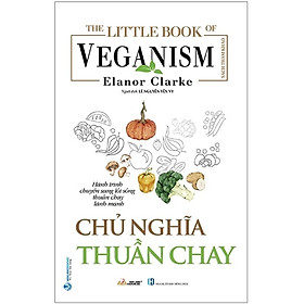 The Little Book Of The Veganism - Chủ Nghĩa Thuần Chay - VL 
