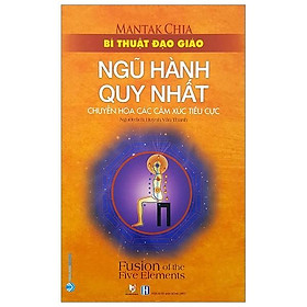 Bí Thuật Đạo Giáo - Ngũ Hành Quy Nhất
