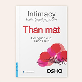 Sách - OSHO Thân Mật Cội Nguồn Của Hạnh Phúc - First News