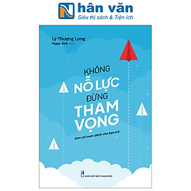 Không Nỗ Lực Đừng Tham Vọng (Tái Bản 2023)