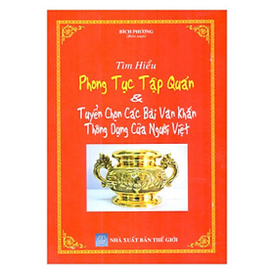 Tìm Hiểu Phong Tục Tập Quán Và Tuyển Chọn Các Bài Văn Khấn Thông Dụng Của Người Việt