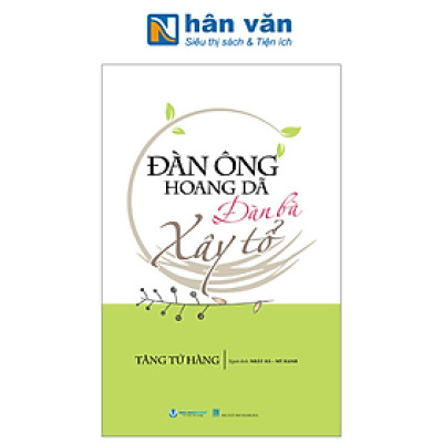 Đàn Ông Hoang Dã - Đàn Bà Xây Tổ